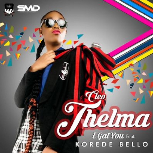 Cleo Thelma - I Gat You (feat. Korede Bello)