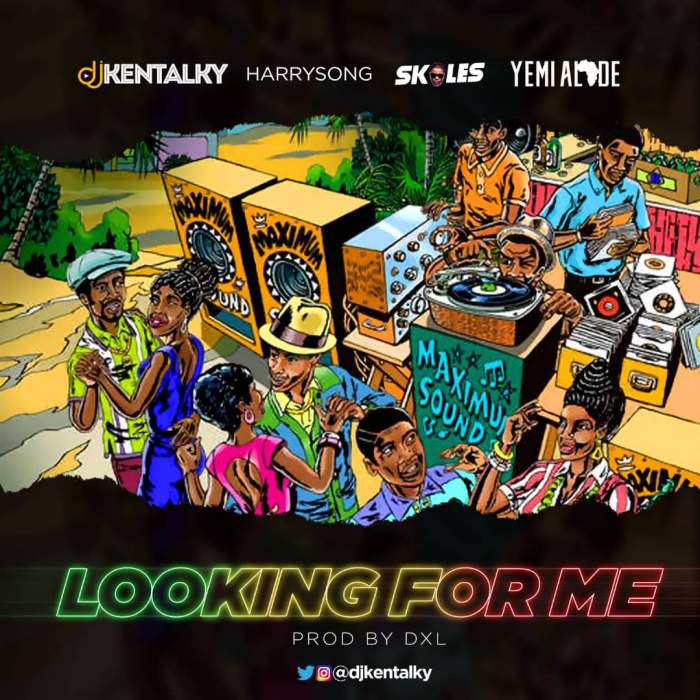 DJ Kentalky - Looking For Me (feat. Harrysong, Skales & Yemi Alade)