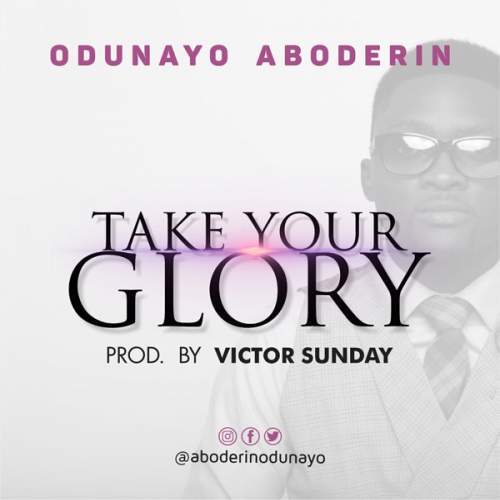 Odunayo Aboderin - Take Your Glory