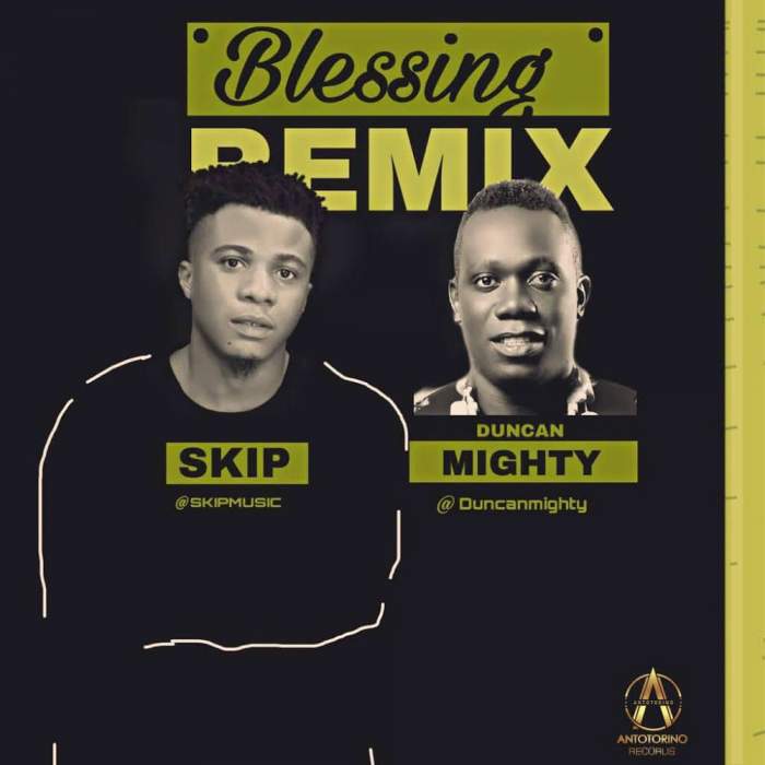 Skip - Blessing (Remix) (feat. Duncan Mighty)