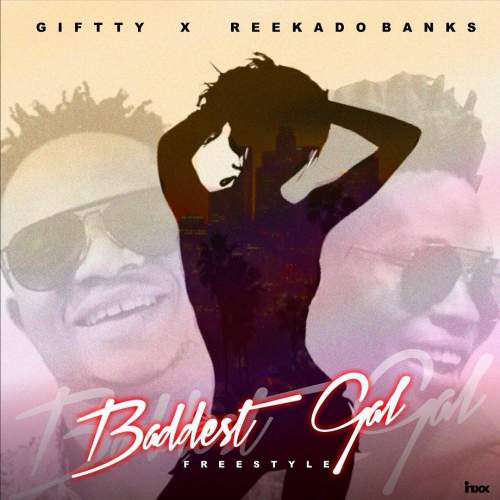 Giffty - Baddest Gal (feat. Reekado Banks)