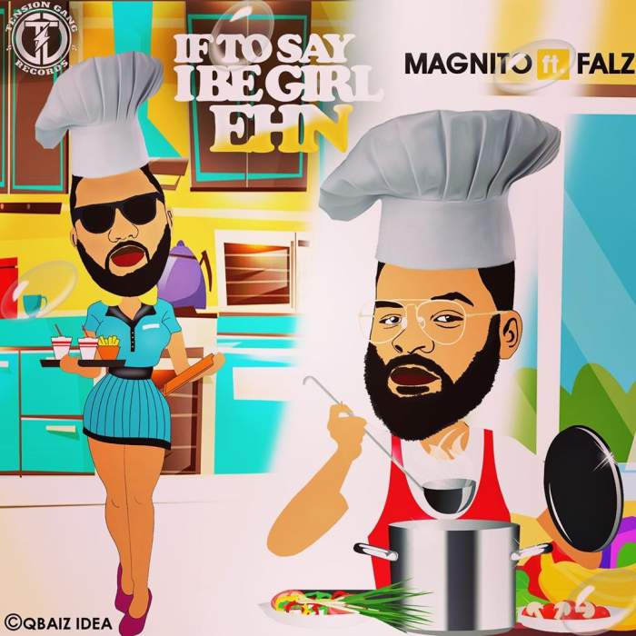 Magnito - If To Say I Be Girl Ehn (feat. Falz)