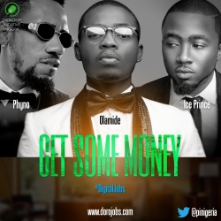 Olamide, Phyno & Ice Prince - Get Some Money (Digital Jobs)