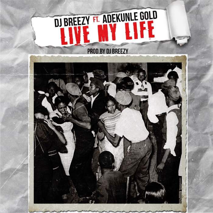 DJ Breezy - Live My Life (feat. Adekunle Gold)