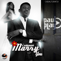 Paul Play - I Wanna Marry You