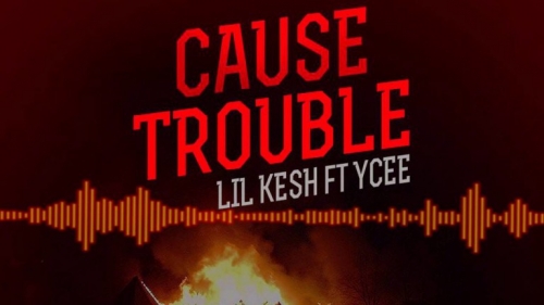 Lil Kesh - Cause Trouble (feat. Ycee)