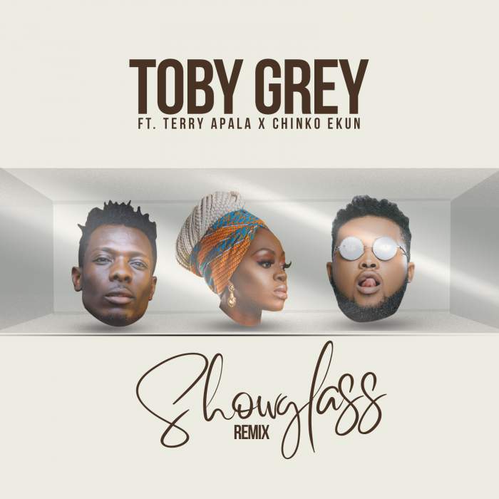 Toby Grey - Show Glass (Remix) (feat. Terry Apala & Chinko Ekun)