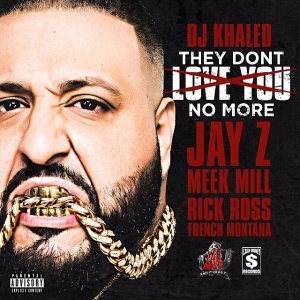 DJ Khaled - They Don't Love You No More (feat. Jay Z, Meek Mill, French Montana & Rick Ross)