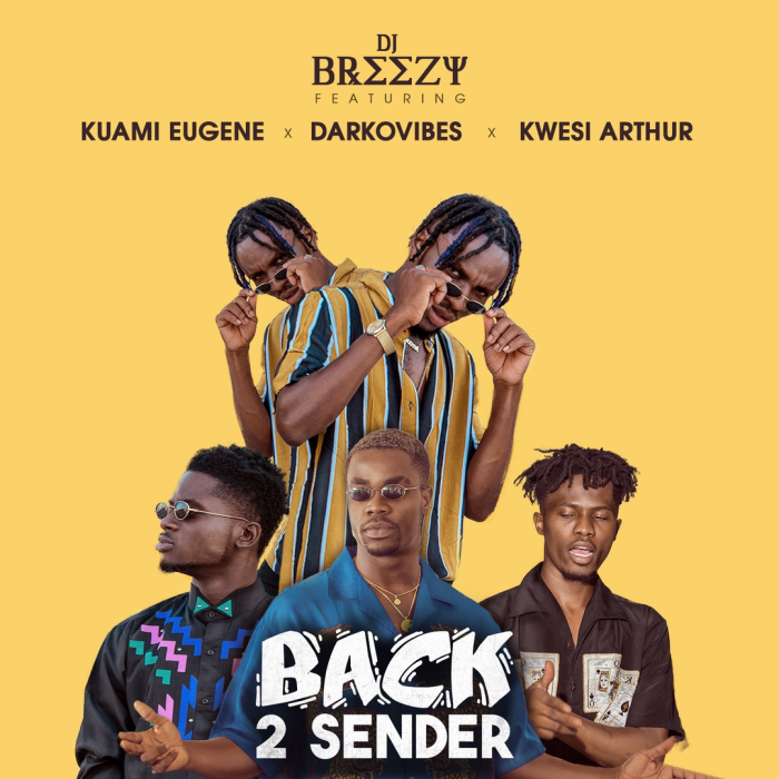 DJ Breezy - Back 2 Sender (feat. Kuami Eugene, Kwesi Arthur & Darkovibes)