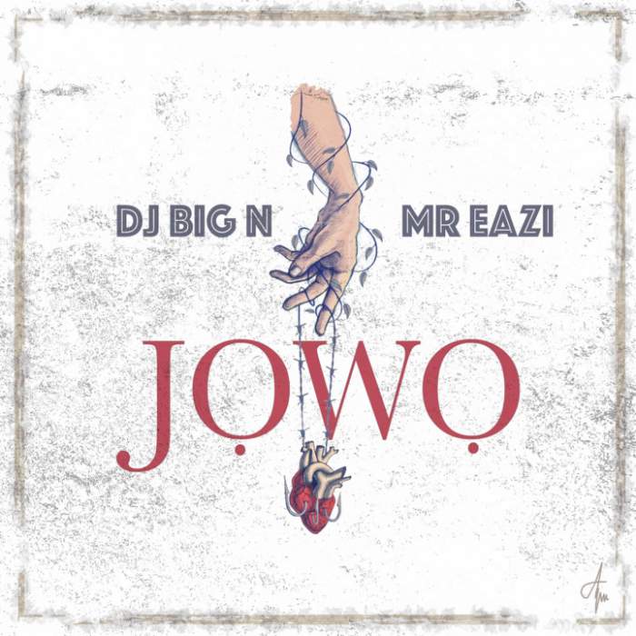 DJ Big N - Jowo (feat. Mr Eazi)