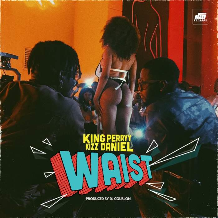 King Perryy - Waist (feat. Kizz Daniel)