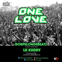 GospelOnDeBeatz - One Love (feat. LK Kuddy)