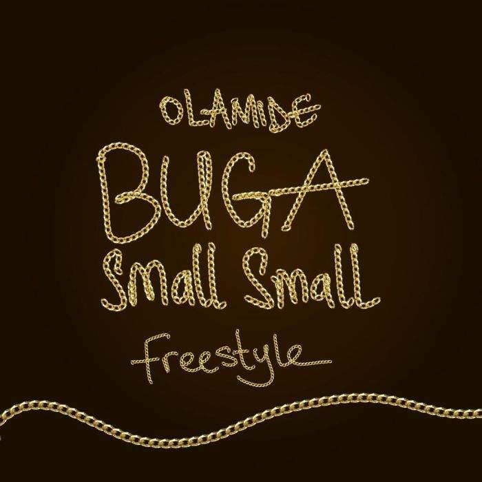 Lyrics: Olamide - Buga Small Small (Freestyle)