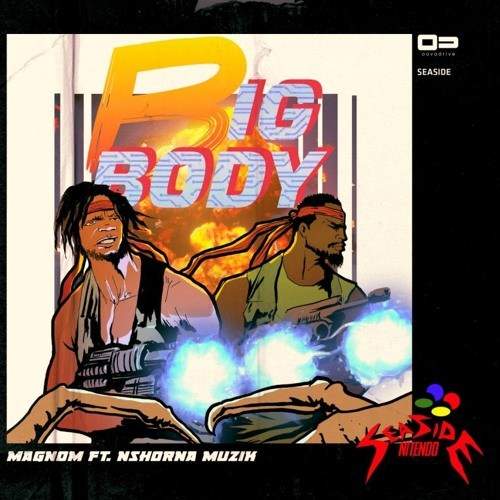 Magnom - Big Body (feat. Nshorna Muzik)