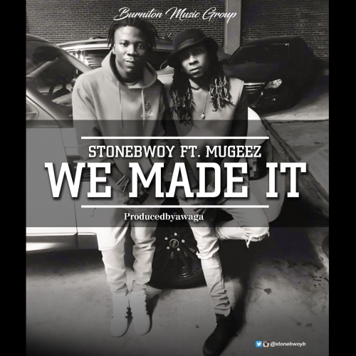 StoneBwoy - We Made It (feat. Mugeez)