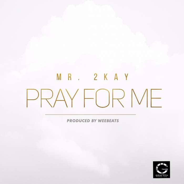 Mr 2Kay - Pray For Me