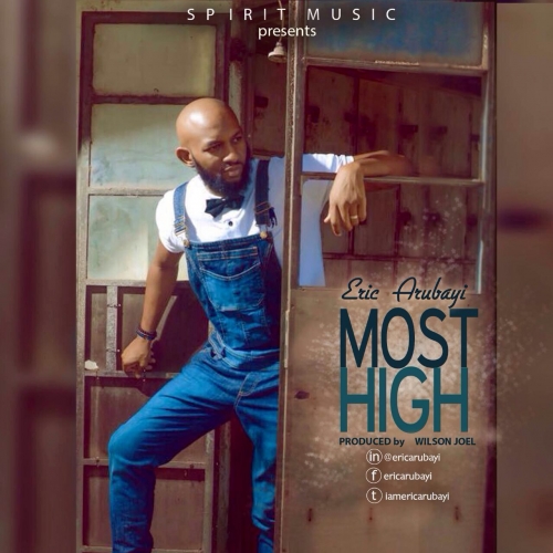 Eric Arubayi - Most High