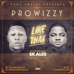 Prowizzy - Like That (feat. Skales)