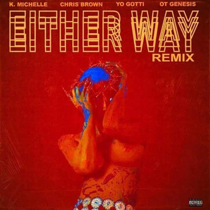 K Michelle - Either Way (Remix) [feat. Chris Brown, Yo Gotti & O.T Genasis]