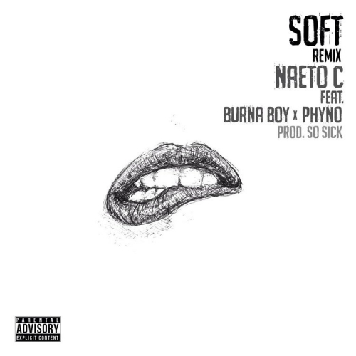 Naeto C - Soft (Remix) [feat. Burna Boy & Phyno]