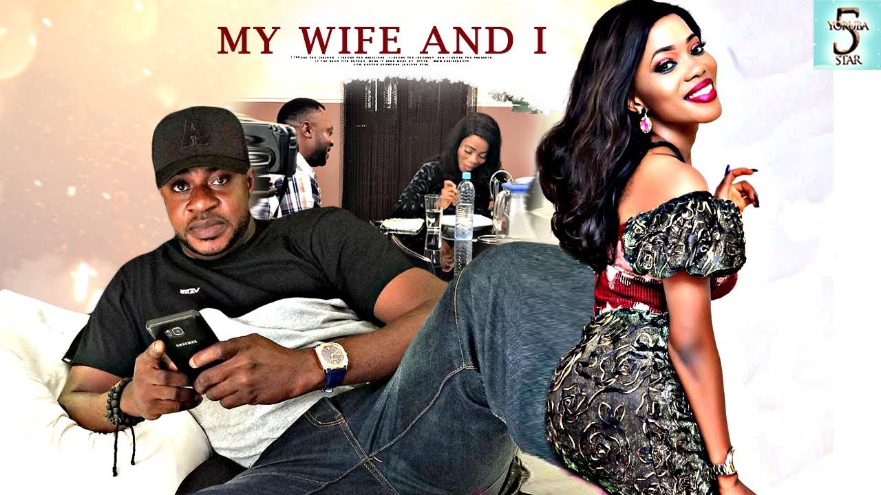 Yoruba Movie: My Wife & I