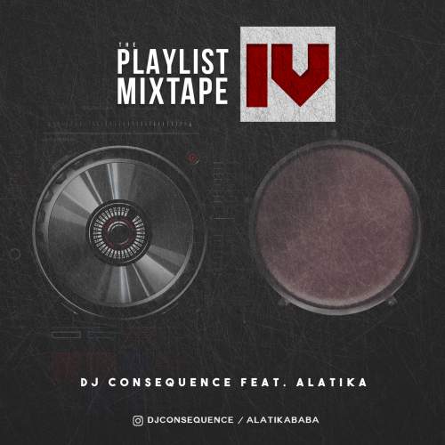 DJ Consequence - The Playlist Mix (Vol. 4) [feat. Alatika]