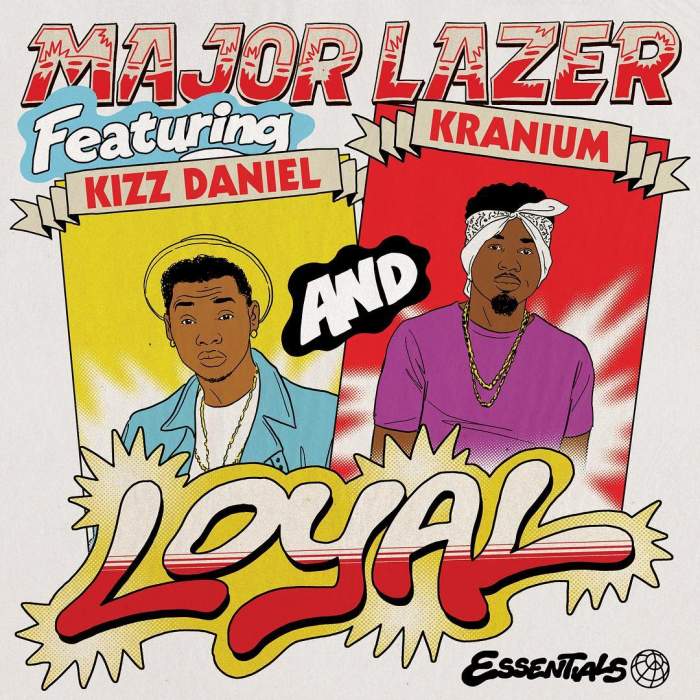 Lyrics: Major Lazer - Loyal (feat. Kizz Daniel & Kranium)