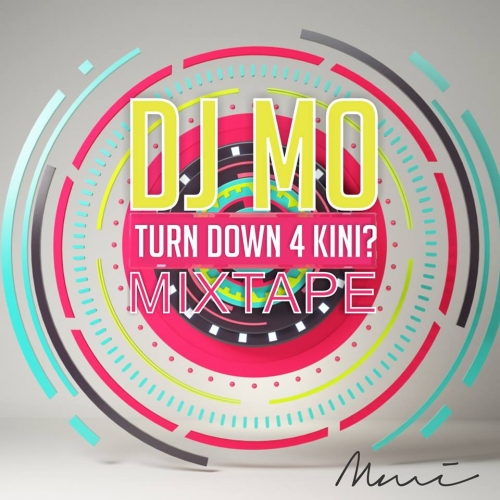 DJ Mo - Turn Down For Kini Mix