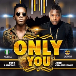 Jose Chameleone - Only You (feat. Patoranking)