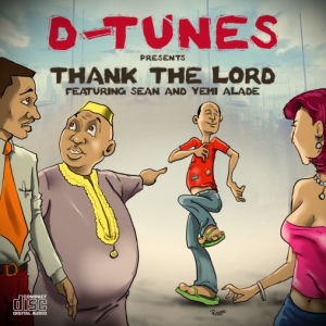 D'Tunes - Thank The Lord (feat. Sean Tizzle & Yemi Alade)