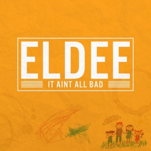 eLDee - It Ain't All Bad