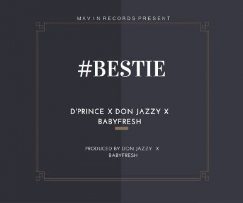 D'Prince - Bestie (feat. Don Jazzy & BabyFresh)