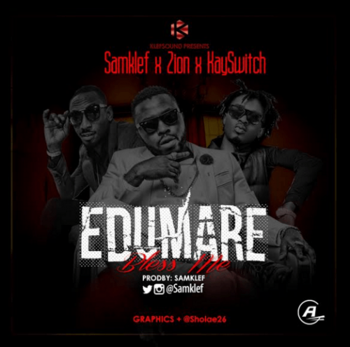 Samklef - Edumare Bless Me (feat. Zion & KaySwitch)