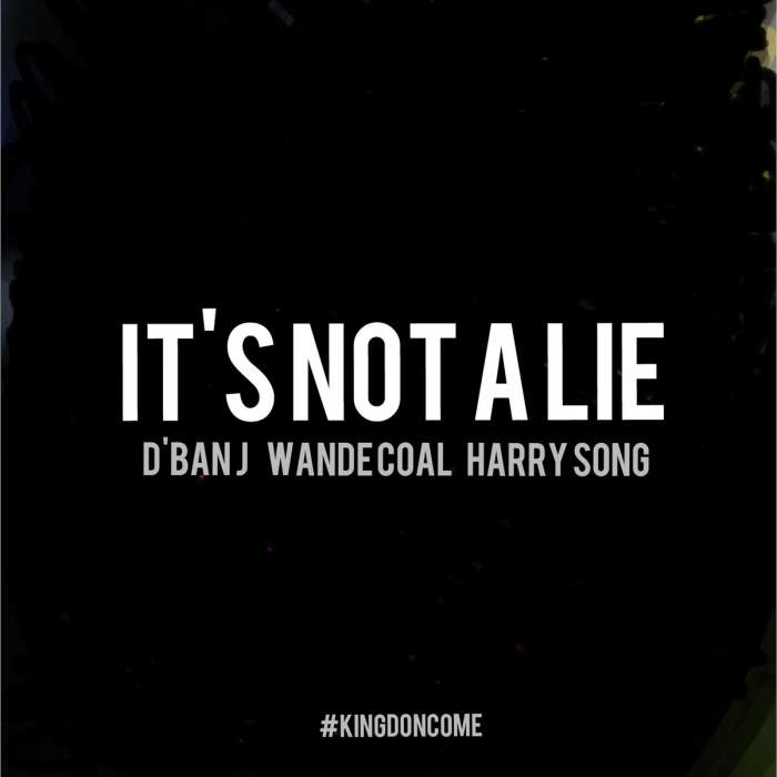 D'banj - It's Not A Lie (feat. Wande Coal & Harrysong)