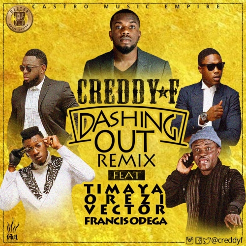 Creddy F - Dashing Out (Remix) [feat. Timaya, Vector, Orezi & Francis Odega]