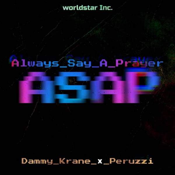 Dammy Krane - Always Say A Prayer (ASAP) [feat. Peruzzi]