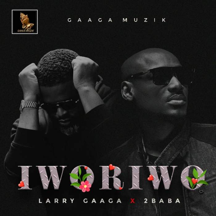 Larry Gaaga - Iworiwo (feat. 2Baba)
