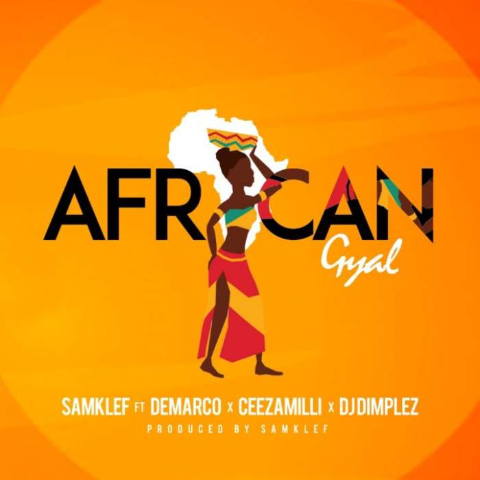 Samklef - African Gyal (feat. Demarco, Ceeza Milli & DJ Dimplez)