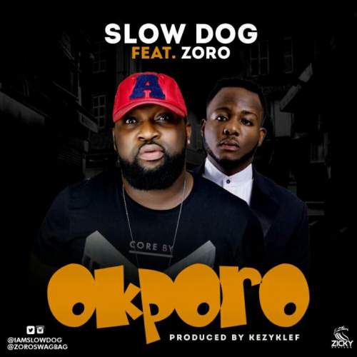 SlowDog - Okporo (feat. Zoro)