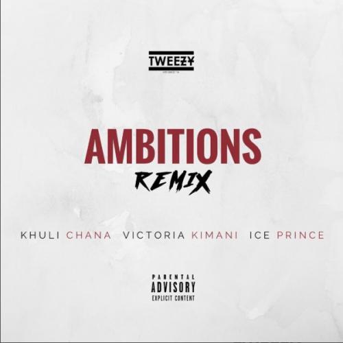 Tweezy - Ambitions (Remix) [feat. Khuli Chana, Ice Prince & Victoria Kimani]