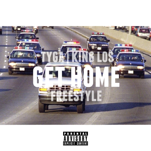 Tyga & King Los - Get Home (Freestyle)