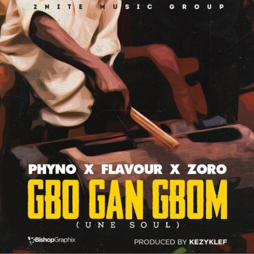 Flavour - Gbo Gan Gbom (Une Soul) [feat. Phyno & Zoro]