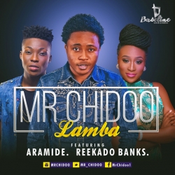 Mr Chidoo - Lamba (feat. Aramide & Reekado Banks)