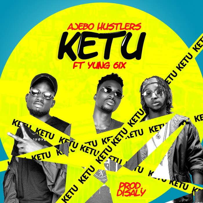 Ajebo Hustlers - Ketu (feat. Yung6ix)