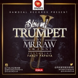 Mr Raw - Blow My Trumpet (feat. Fanzy Papaya)