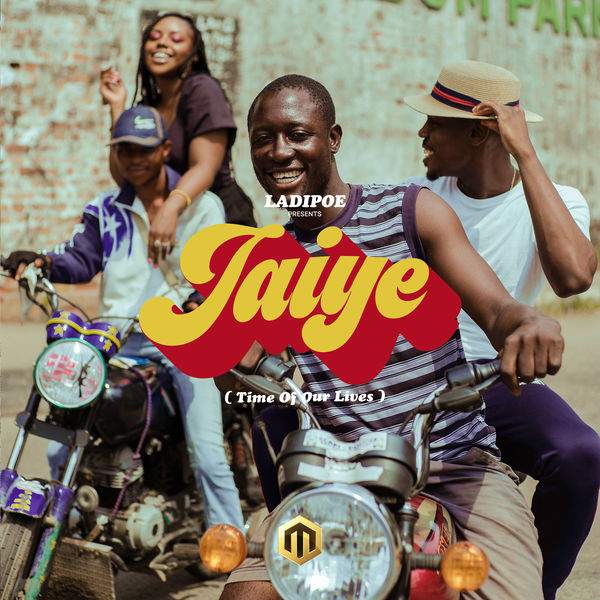 LadiPoe - Jaiye (Time of Our Lives)