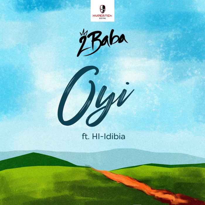 Lyrics: 2Baba - Oyi (feat . Hi - Idibia)