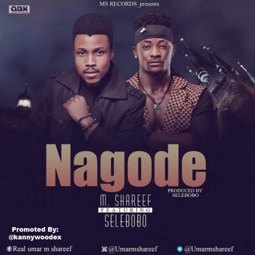 M-Shareef - Nagode (feat. Selebobo)