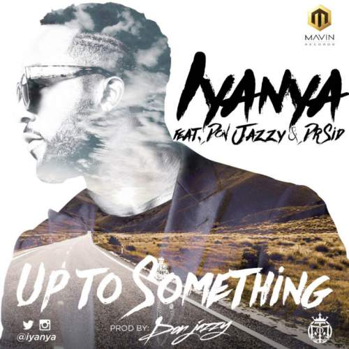 Iyanya - Up To Something (feat. Don Jazzy & Dr Sid)