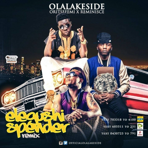 Olalakeside - Elegushi Spender (Remix) [feat. Reminisce & Oritse Femi]